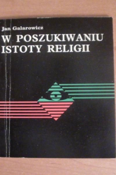 Galarowicz Jan - W poszukiwaniu istoty religii