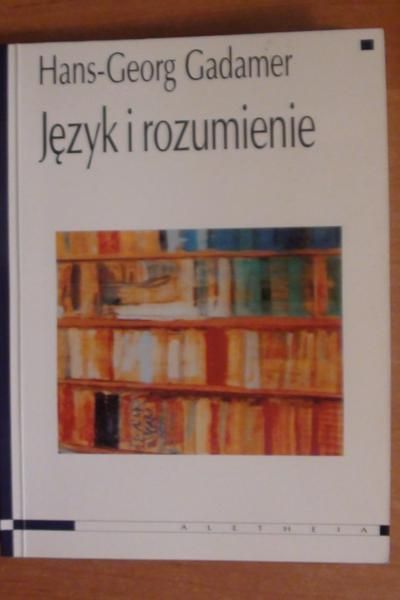 Gadamer Hans - Georg - Język i rozumienie