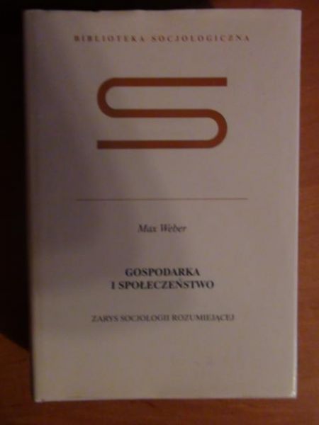 Gospodarka i społeczeństwo - zarys socjologii rozumiejącej