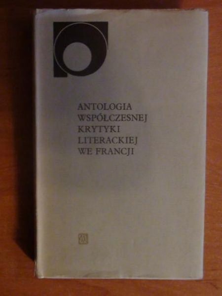 Karpiński Wojciech (oprac.) - Antologia współczesnej krytyki literackiej we Francji