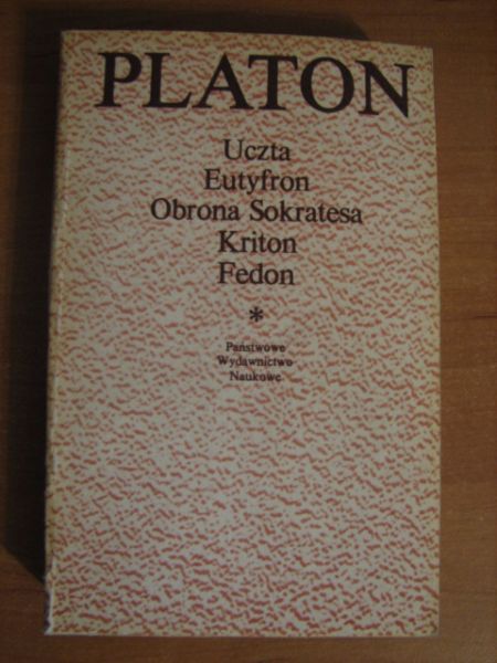Platon - Uczta, Eutyfron, Obrona Sokratesa, Kriton, Fedon