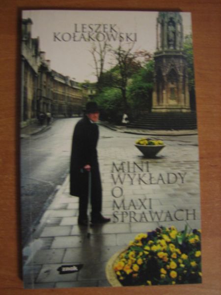 Kołakowski Leszek - Mini wykład o maxi sprawach