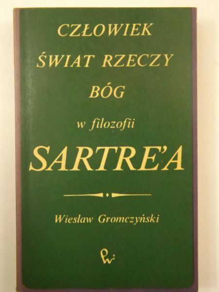 Człowiek, świat rzeczy, Bóg w filozofii Sartre'a