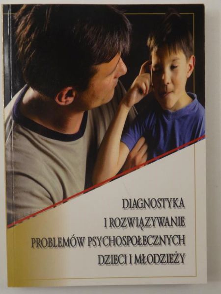 Diagnostyka i rozwiązywanie problemów psychospołecznych dzieci i młodzieży