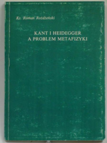 Kant i Heidegger a problem metafizyki