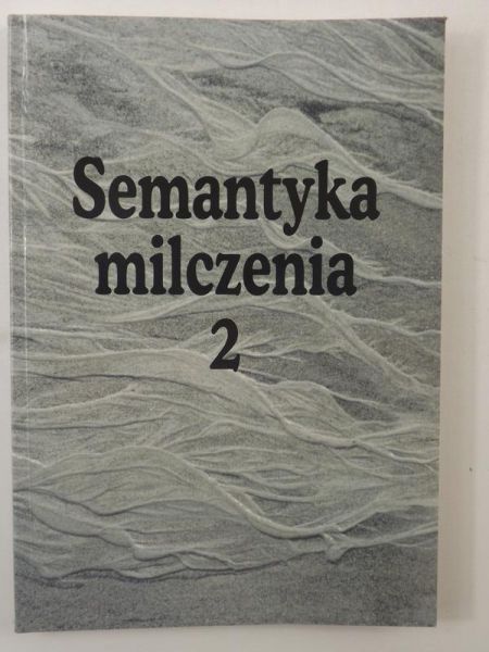 Handke Kwiryna (red.) - Sematyka milczenia, Tom II