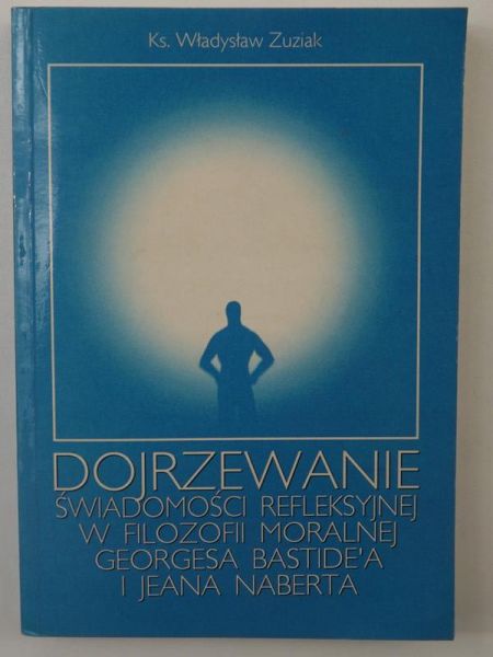 Dojrzewanie świadomości refleksyjnej w filozofii moralnej Georgesa Bastide'a i Jeana Naberta