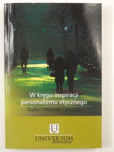 W kręgu inspiracji personalizmu etycznego. Ślipko - Tischner - Styczeń
