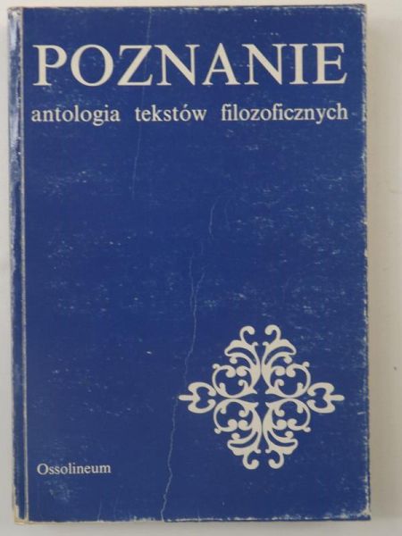 Cackowski Zdzisław (red.) - Poznanie. Antologia tekstów filozoficznych