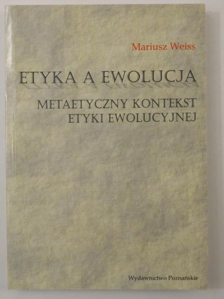 Etyka  ewolucja. Metaetyczny kontekst etyki ewolucyjnej