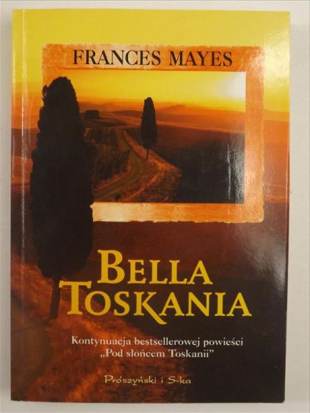 Mayes Frances - Bella Toskania