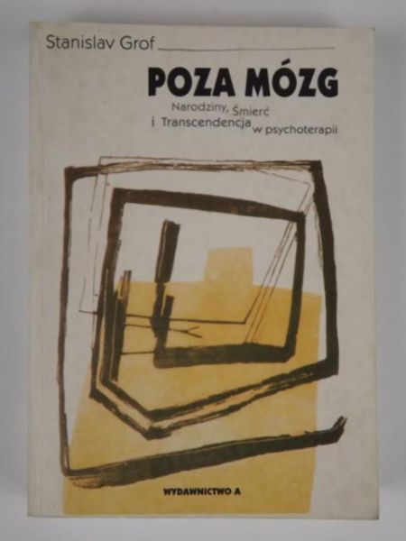 Poza mózg. Narodziny, śmierć i transcendencja w psychoterapii