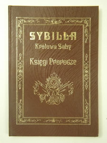 Sybilla Królowa Saby: Księgi prorocze, Reprint z 1910 r.