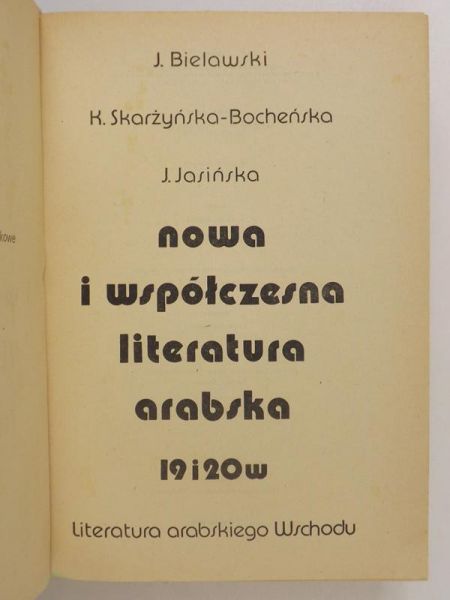 Bielawski Józef, Skarżyńska-Bocheńska Krystyna, Jasińska Jolanta - Nowa i współczesna literatura arabska XIX i XX wieku
