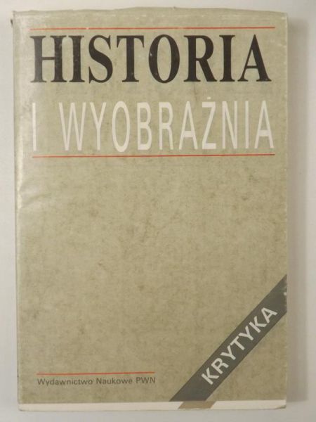Amsterdamski Stefan,    - Historia i wyobraźnia. Studia ofiarowane Bronisławowi Baczce