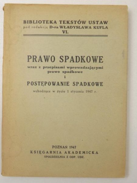 Prawo spadkowe wraz z przepisami wprowadzającymi prawo spadkowe i postępowanie spadkowe, 1947 r.