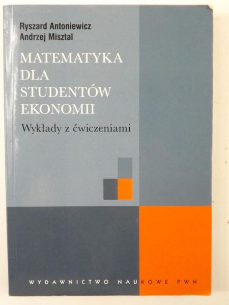 Antoniewicz Ryszard,   - Matematyka dla studentów ekonomii