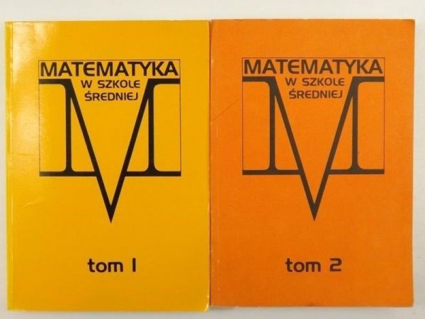 Bargoń Jadwiga (red.) - Matematyka w szkole średniej, tomy I-II