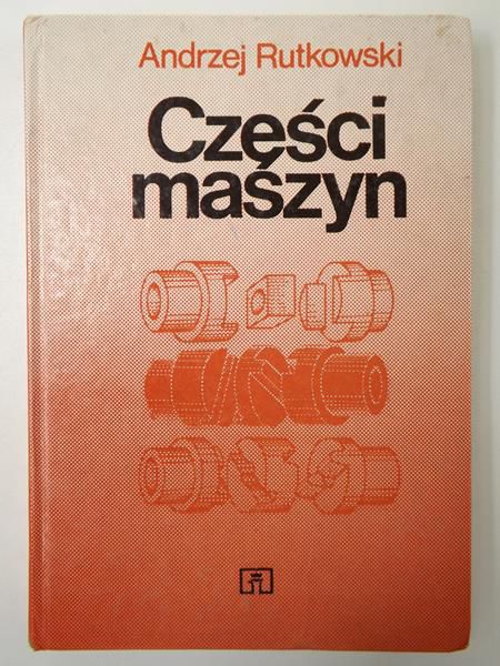 Rutkowski Andrzej - Części maszyn