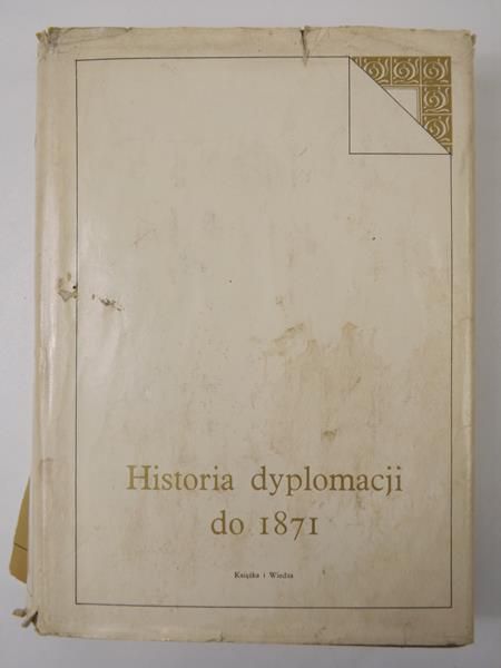 Chwostow W. M., Siemionow W. S. (red.) - Historia dyplomacji do 1871, t. 1