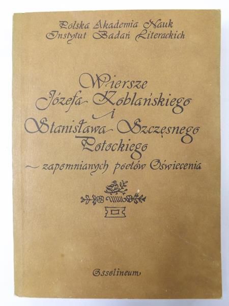 Wiersze Józefa Koblańskiego i Stanisława Szczęsnego Potockiego - zapomnianych poetach Oświecenia