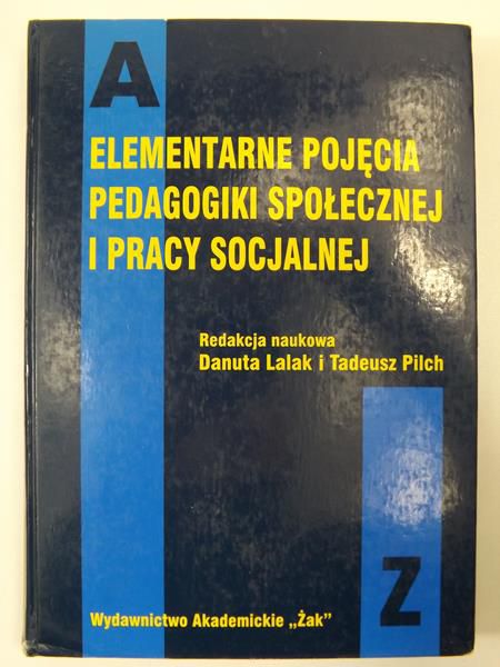 Lalak D. / Pilch T. (red.) - Elementarne pojęcia pedagogiki społecznej i pracy socjalnej