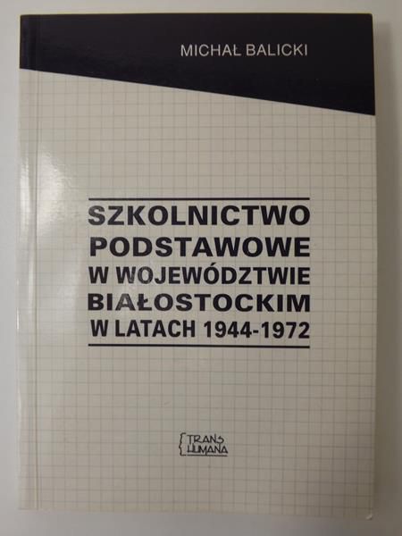 Szkolnictwo podstawowe w województwie białostockim w latach 1944-1972