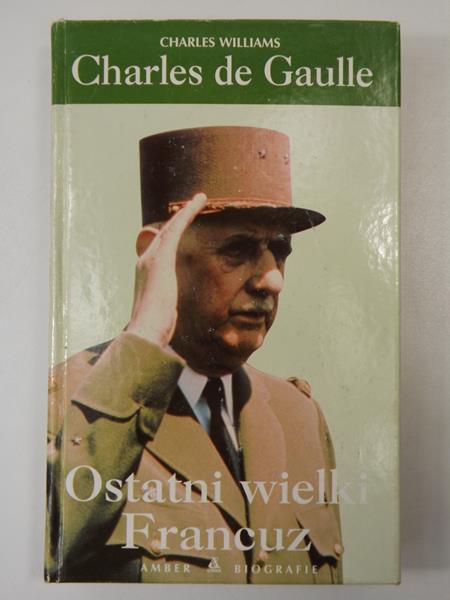 de Gaulle: Ostatni wielki Francuz