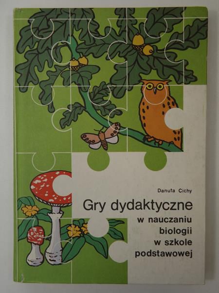 Cichy Danuta - Gry dydaktyczne w nauczaniu biologii w szkole podstawowej