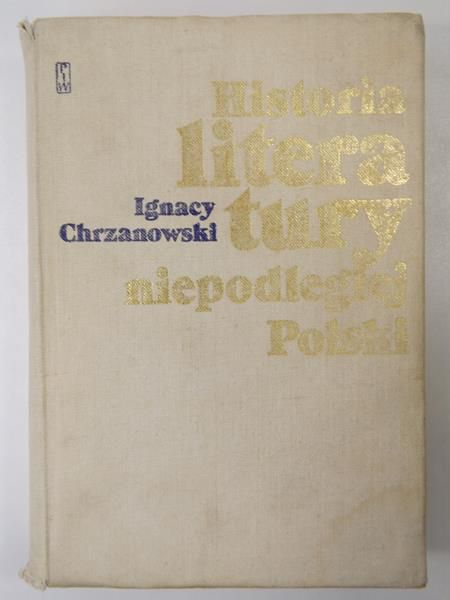 Chrzanowski Ignacy - Historia literatury niepodległej Polski