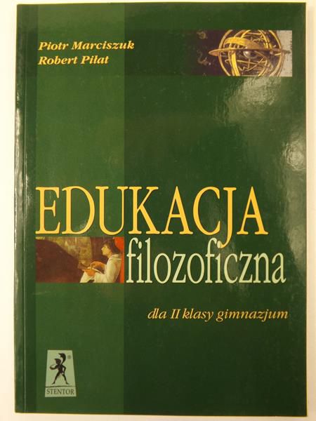 Marciszuk Piotr, Piłat Robert - Edukacja filozoficzna dla II klasy gimnazjum