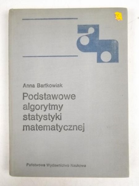 Bartkowiak Anna - Podstawowe algorytmy statystyki matematycznej