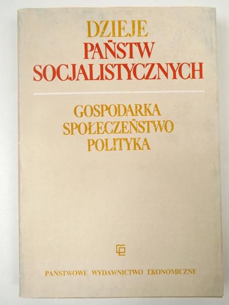 Dzieje państw socjalistycznych. Gospodarka, społeczeństwo, polityka