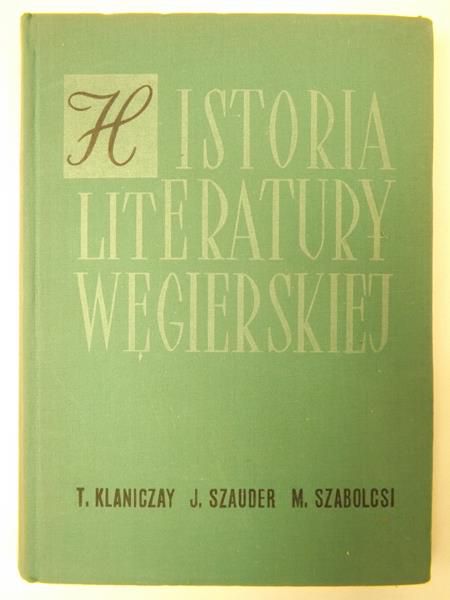 Klaniczay Tibor, Szauder József, Szabolcsi Miklós - Historia literatury węgierskiej