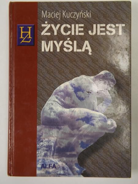 Kuczyński Maciej - Życie jest myślą
