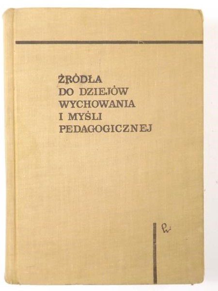 Źródła do dziejów wychowania i myśli pedagogicznej. T. I