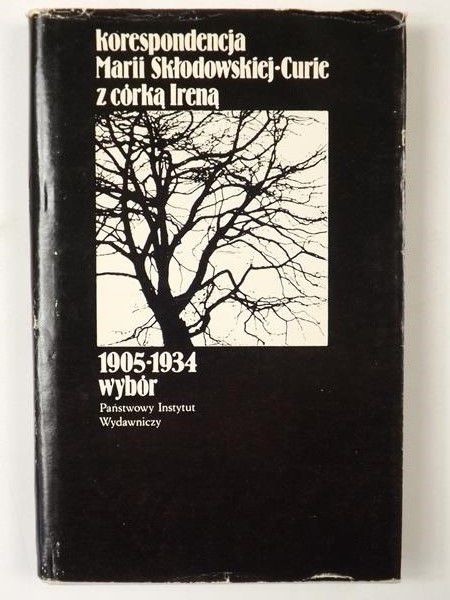 Dolatowska Krystyna (przeł.) - Korespondencja Marii Skłodowskiej-Curie z córką Ireną. 1905-1934 wybór