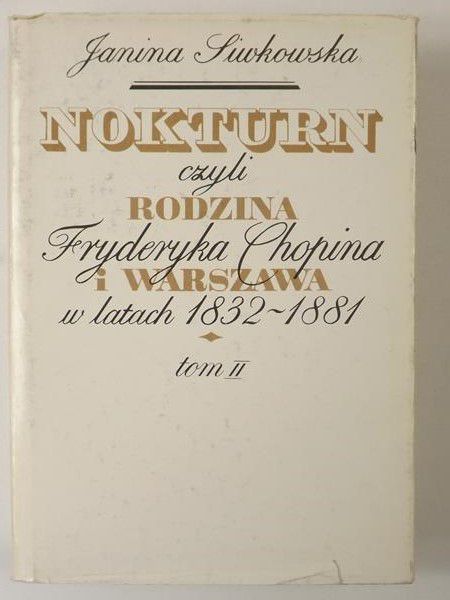 Nokturn czyli rodzina Fryderyka Chopina i Warszawa w lata 1832-1881, tom II