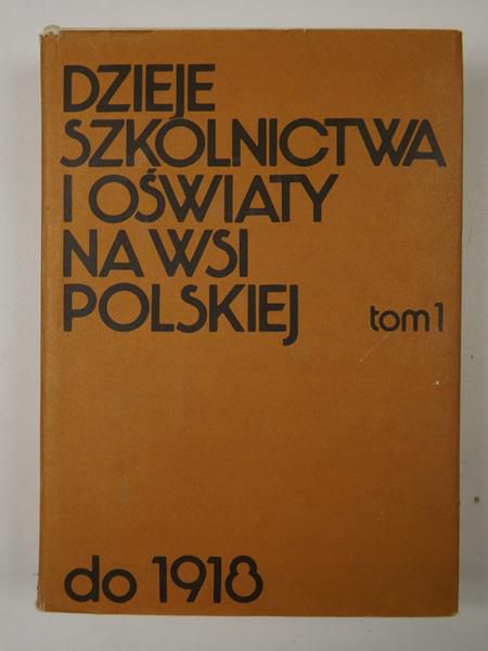 Michalski Stanisław (red.) - Dzieje szkolnictwa i oświaty na wsi polskiej do 1918, tom 1