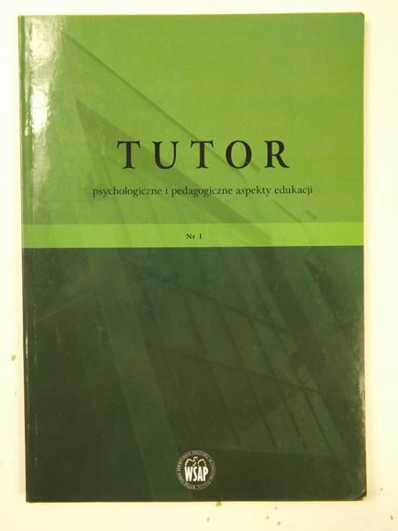 Tutor - psychologiczne i pedagogiczne aspekty edukacji, Nr 1
