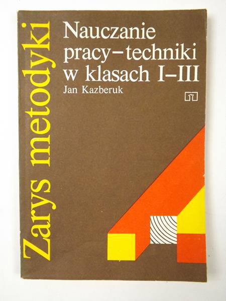 Zarys metodyki. Nauczanie pracy-techniki w klasach I-III