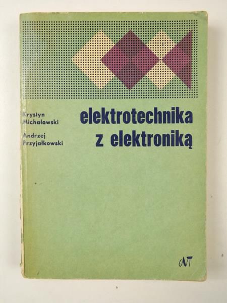 Michałowski Krystyn - Elektrotechnika z elektroniką