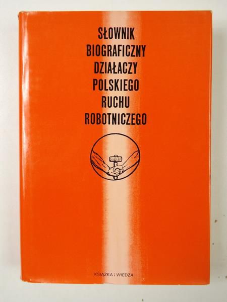 Słownik Biograficzny Działaczy Polskiego Ruchu Robotniczego, Tom I