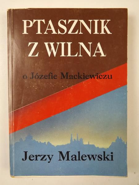 Ptasznik z Wilna. O Józefie Mackiewiczu