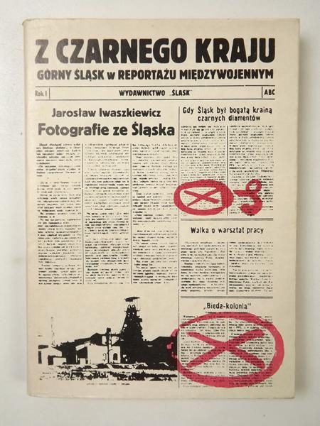 Janota Wojciech - Z czarnego kraju: Górny Śląsk w reportażu międzywojennym