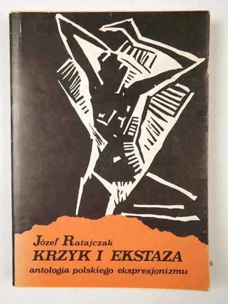 Krzyk i ekstaza: antologia polskiego ekspresjonizmu