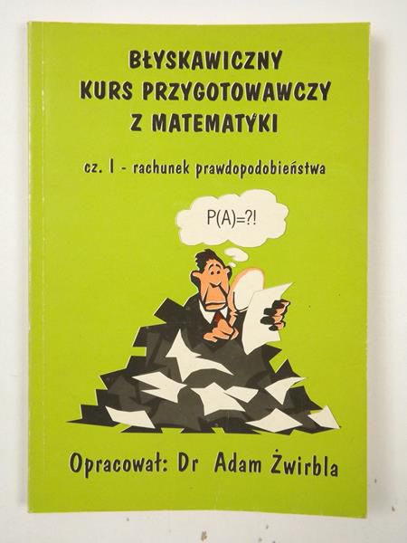 Błyskawiczny kurs przygotowania z matematyki, Część I
