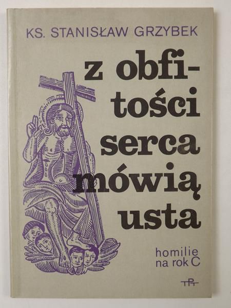 Z obfitości serca mówią usta