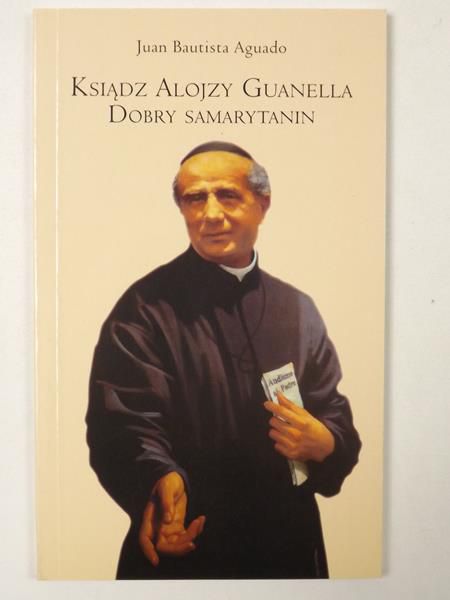 Aguado Juan Bautista  - Ksiądz Alojzy Guanella dobry samarytanin