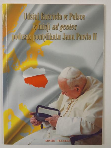 Udział Kościoła w Polsce w misji ad gentes podczas pontyfikatu Jana Pawła II